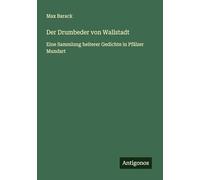 Der Drumbeder von Wallstadt: Eine Sammlung heiterer Gedichte in Pfälzer Mundart
