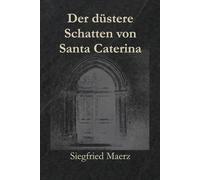 Der düstere Schatten von Santa Caterina: Codex Mancini