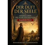 DER DUFT DER SEELE: INNERES LEBEN DES ʿAṬṬĀR VON NISCHAPUR