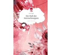 Der Duft der Sternschnuppen. Life is a Story - story.one