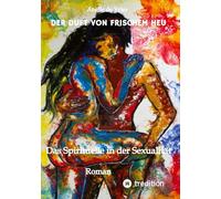 Der Duft von frischem Heu: Das Spirituelle in der Sexualität