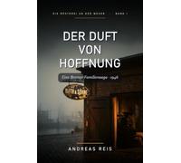 Der Duft von Hoffnung: Eine historische Familiensaga über den Neuanfang im Bremen der Nachkriegszeit
