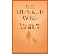 Der dunkle Weg: Der Hund an meiner Seite