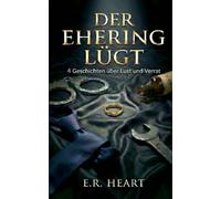 Der Ehering lügt: Vier Geschichten über Lust und Verrat
