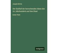 Der Einfluß der herrschenden Ideen des 19. Jahrhunderts auf den Staat: Erster Theil