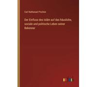 Der Einfluss des Isl¿m auf das häusliche, sociale und politische Leben seiner Bekenner