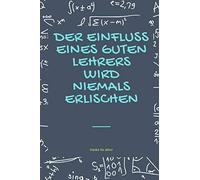 DER EINFLUSS EINES GUTEN LEHRERS ERLISCHT NIEMALS DANKE FÜR ALLES!: A5 Notizbuch liniert als Geschenk für Lehrer | Danke Abschiedsgeschenk | ... | Lehramt Studenten| Referendare | Dozenten