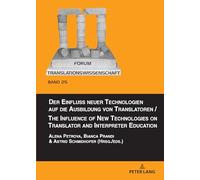 Der Einfluss neuer Technologien auf die Ausbildung von Translatoren / The Influence of New Technologies on Translator and Interpreter Education: 25
