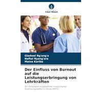 Der Einfluss von Burnout auf die Leistungserbringung von Lehrkräften: Ein Fallbeispiel ausgewählter medizinischer Ausbildungsstätten in Kenia (KMTC)