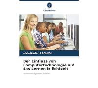 Der Einfluss von Computertechnologie auf das Lernen in Echtzeit: Lernen im digitalen Zeitalter