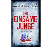 Der einsame Junge: Der erste Fall für Mordermittlerin Lena Wagner