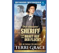 Der einsame Sheriff und die Braut auf der Flucht: Historischer Western-Roman