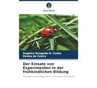 Der Einsatz von Experimenten in der frühkindlichen Bildung: Eine spielerische Möglichkeit in den ersten Schuljahren