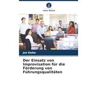 Der Einsatz von Improvisation für die Förderung von Führungsqualitäten