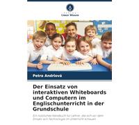 Der Einsatz von interaktiven Whiteboards und Computern im Englischunterricht in der Grundschule: Ein nützliches Handbuch für Lehrer, die sich vor dem Einsatz von Technologie im Unterricht scheuen