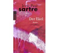 Der Ekel: (mit einem Anhang, der die in der ersten französischen Ausgabe vom Autor gestrichenen Passagen enthält): 10581