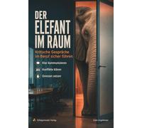 Der Elefant im Raum: Kritische Gespräche im Beruf sicher führen