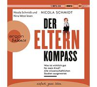 Der Elternkompass: Was ist wirklich gut für mein Kind? Alle wissenschaftlichen Studien ausgewertet