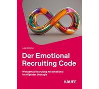 Der Emotional Recruiting Code: Wirksames Recruiting mit emotional intelligenter Strategie