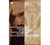 Der Engel der Geschichte: Walter Benjamin, Paul Klee und die Berliner Engel 80 Jahre nach Kriegsende