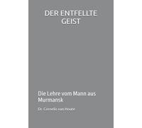 DER ENTFELLTE GEIST: Die Lehre vom Mann aus Murmansk: 13