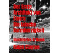 Der Erste Architekt von Eterra: Die falsche Barmherzigkeit: Illustriertes Artbook