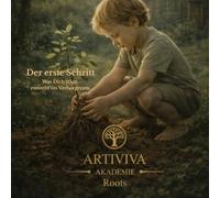 Der erste Schritt: Roots: Artiviva Akademie - Band 2