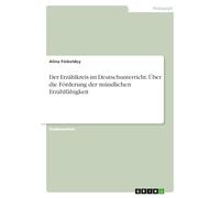 Der Erzählkreis im Deutschunterricht. Über die Förderung der mündlichen Erzählfähigkeit