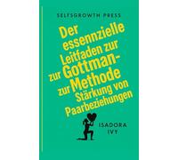 Der essenzielle Leitfaden zur Gottman-Methode zur Stärkung von Paarbeziehungen