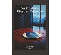 Der EU AI-Act - über dem Tellerrand