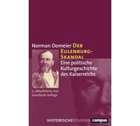 Der Eulenburg-Skandal: Eine politische Kulturgeschichte des Kaiserreichs: 55