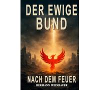 Der Ewige Bund: Band 1: Nach dem Feuer