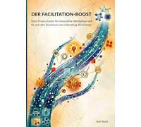 Der Facilitation-Boost: Dein Praxis-Guide für innovative Workshops mit KI und den Strukturen von Liberating Structures