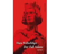 Der Fall Adams: Fragmentarische Biographik in unzufälligen Makulaturblättern. Roman