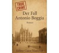 Der Fall Antonio Boggia: Il Mostro di Milano