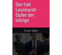 Der Fall Leonhardt - Opfer der Intrige