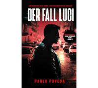 Der Fall Luci: Ein Inspector-Rojo-Krimi - Ein fesselnder Polizei-Thriller voller Spannung und dunkler Geheimnisse