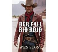Der Fall Rio Rojo: Geschichten aus dem Alten Westen mit Owen Stone