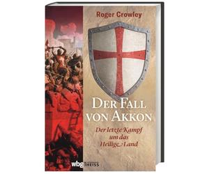 Der Fall von Akkon: Der letzte Kampf um das Heilige Land