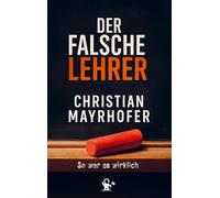 Der falsche Lehrer: So war es wirklich
