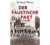 Der Faustische Pakt: Goethe und die Goethe-Gesellschaft im Dritten Reich
