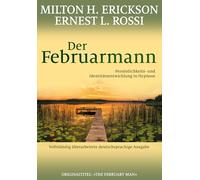 Der Februarmann: Persönlichkeits- und Identitätsentwicklung in Hypnose. Vollständig überarbeitete deutschsprachige Ausgabe