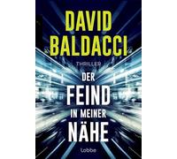 Der Feind in meiner Nähe: Thriller. Ein unmöglicher Auftrag. Eine unglaubliche Verschwörung. Ein Fall für Ex-Army-Ranger Travis Devine: 3