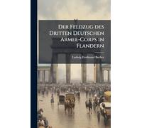 Der Feldzug des Dritten Deutschen Armee-Corps in Flandern