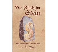 Der Fisch im Stein: Historischer Roman aus Zittau