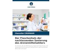 Der Flaschenhals der nachlassenden Sanierung des Arzneimittelsektors: Ein Ansatz, der die Beteiligung, Eigenverantwortung und Wiedergutmachung durch die politisch-administrativen Behörden erfordert