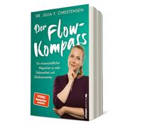 Der Flow-Kompass: Ein wissenschaftlicher Wegweiser zu mehr Gelassenheit und Glücksmomenten | Mit Flow zu mehr Ruhe und Ausgeglichenheit