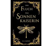 Der Fluch der Sonnenkaiserin: Die Chroniken des Matriarchats