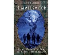 Der Fluch von Himmelsmoor: Ein Retro-Horror-Roman über Freundschaft, Mut und das Erwachsenwerden: 1