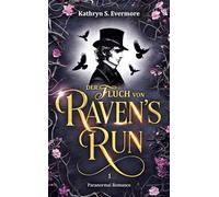 Der Fluch von Raven's Run: Paranormal Romance mit düsterem Charme des 19. Jahrhunderts: 1